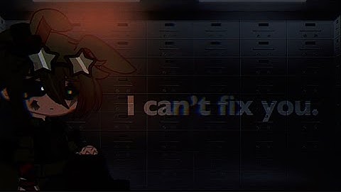 I Can’t Fix You (Remix) MEP Part 19 || @PastelGlitch166