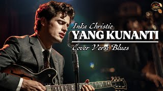 Yang Kunanti  Inka Christie  Cover Versi Blues cover Jalanan