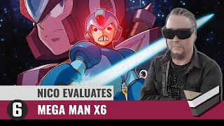 Nico Evaluates - Mega Man X6 (Episode 6, IVE RIGHT ABOUT HAD IT!)