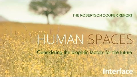 Interface | Human Spaces | Considering the biophilic factors for the future