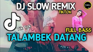 DJ TALAMBEK DATANG | OVHI FIRSTY | VIRAL TIKTOK TERBARU  (DJ SANTUY)