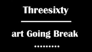 Threesixty My Heart Going Break (Lirik)