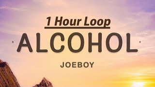 [1 HOUR ] Joeboy - Alcohol (Lyrics)