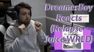DreamerBoy Reacts (Relapse - Juice WRLD)