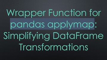 Wrapper Function for pandas applymap: Simplifying DataFrame Transformations