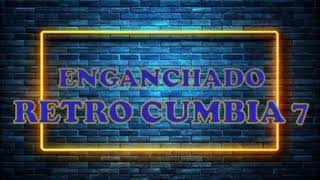 RETRO CUMBIA #7 ✘ ENGANCHADO FIESTERO ✘ 2025 ✘ PECHITO REMX 🔥🍻