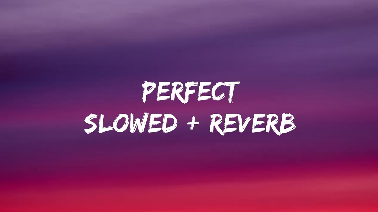 Ed Sheeran - Perfect (Lyrics) Slowed +Reverb - YouTube