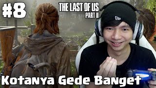 Kotanya Gede Banget Waww - The Last Of Us Part 2 Indonesia #8