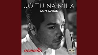 Video thumbnail of "Asim Azhar - Jo Tu Na Mila (Acoustic)"