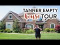 TANNER’S EMPTY HOUSE TOUR!