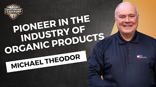 Michael Theodor: Pioneer in the Industry of Organic Products | Nate Bailey