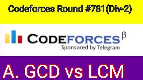 A. GCD vs LCM | Codeforces Round 781 (Div. 2)|1665A| Problem Solve Bangla Tutorial with Mrinal