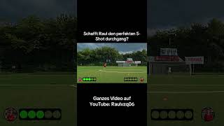 Schafft Raul den Perfekten 5-Shot durchgang? #football #fussball #5shots