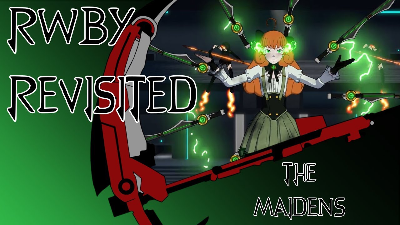 RWBY Revisited: The Maidens