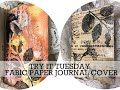 *TRY IT TUESDAY* #11 Fabric Paper Journal Cover.