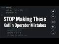 STOP Making These Kotlin Operator Mistakes