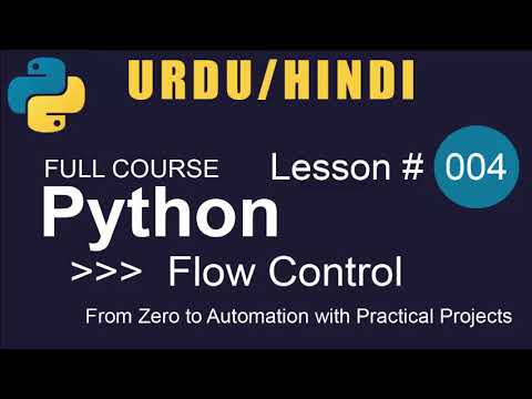 Python Tutorial in Urdu | Hindi |  Lesson: 004 | Flow Control (2020) [python full course]