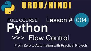 Python Tutorial in Urdu | Hindi |  Lesson: 004 | Flow Control (2020) [python full course]