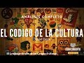 El Código de la Cultura Análisis Completo