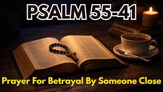 GOS IS TRYING TO HELP YOU DON'T MISS IT PSALM 55 & 41 | A Night Prayer For Betrayal By Someone Close