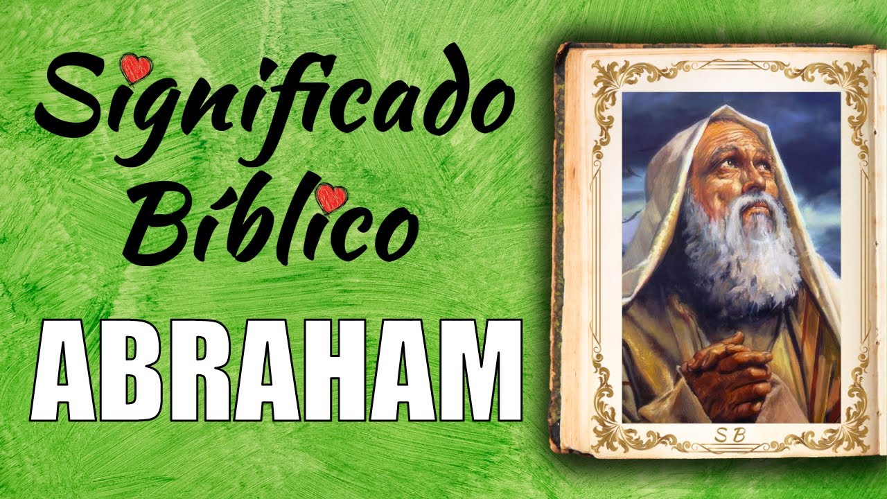 Abraham significado bíblico ¿Qué significa según la Biblia? Definición  religiosa