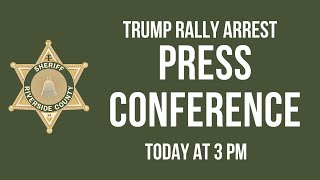 Trump Rally Arrest Press Conference