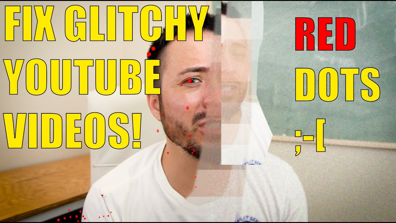 Red Dot And Pixelated Youtube Videos FIXED! - YouTube
