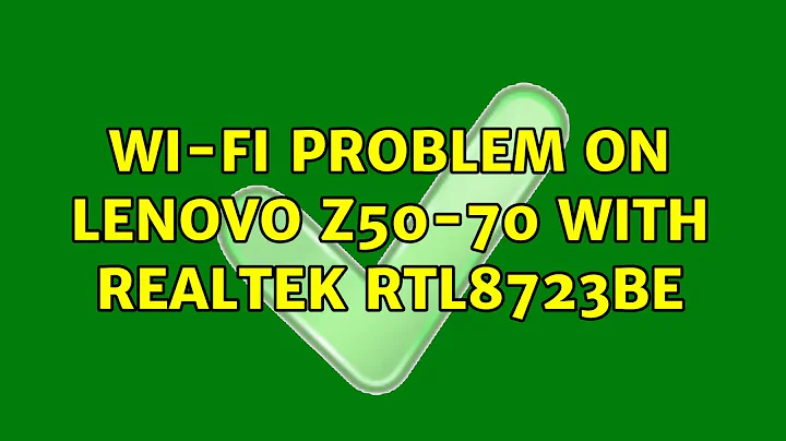 Ubuntu: Wi-Fi problem on Lenovo z50-70 with Realtek RTL8723BE (2 Solutions!!)