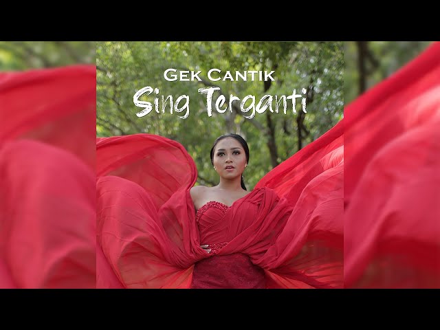 Gek Cantik - Sing Terganti (Official Music Video) class=