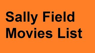 Sally Field Movies List