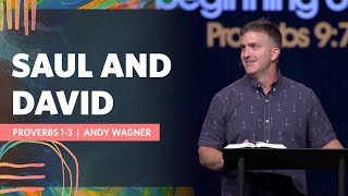 Saul and David  |  Proverbs 1-3  |  Andy Wagner