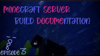Minecraft Server Build Documentation - Episode 3