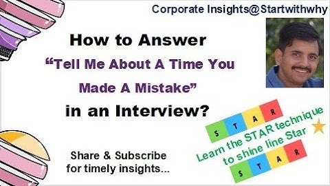 How to Answer “Tell me about a Time you made a mistake “ in an Interview ?