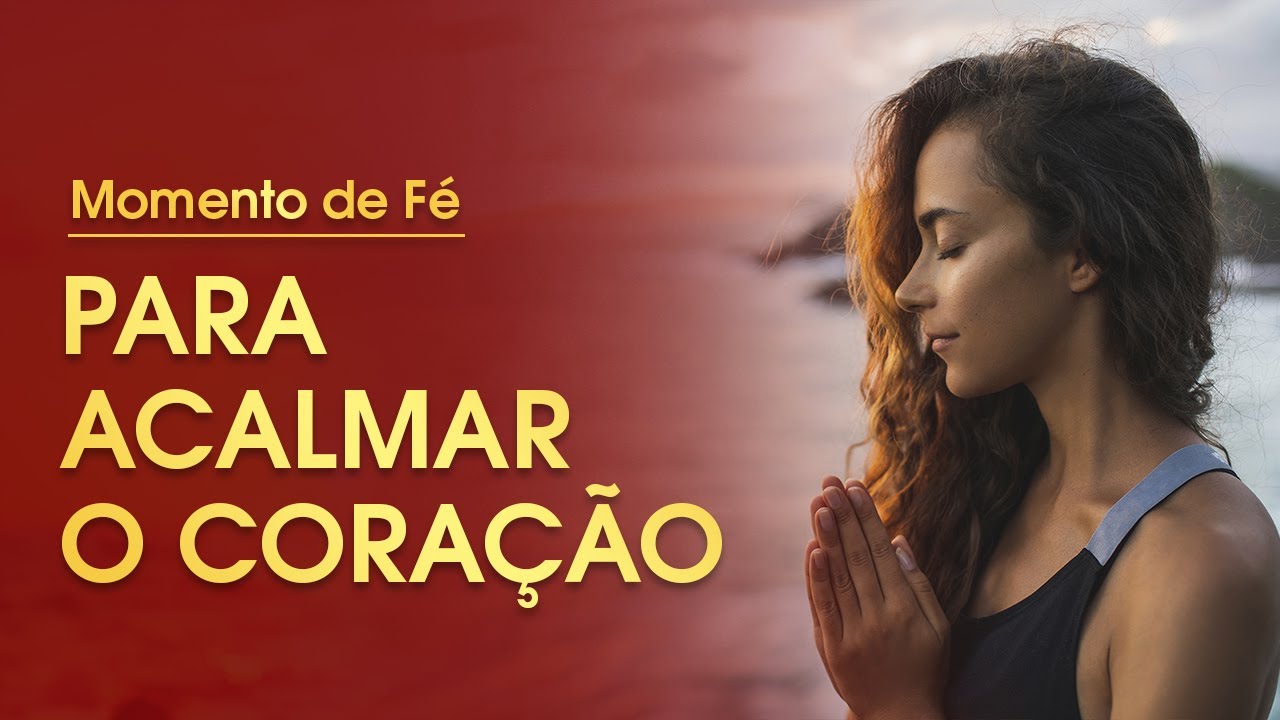 Oração para acalmar o coração | Momento de Fé 🙏 - YouTube