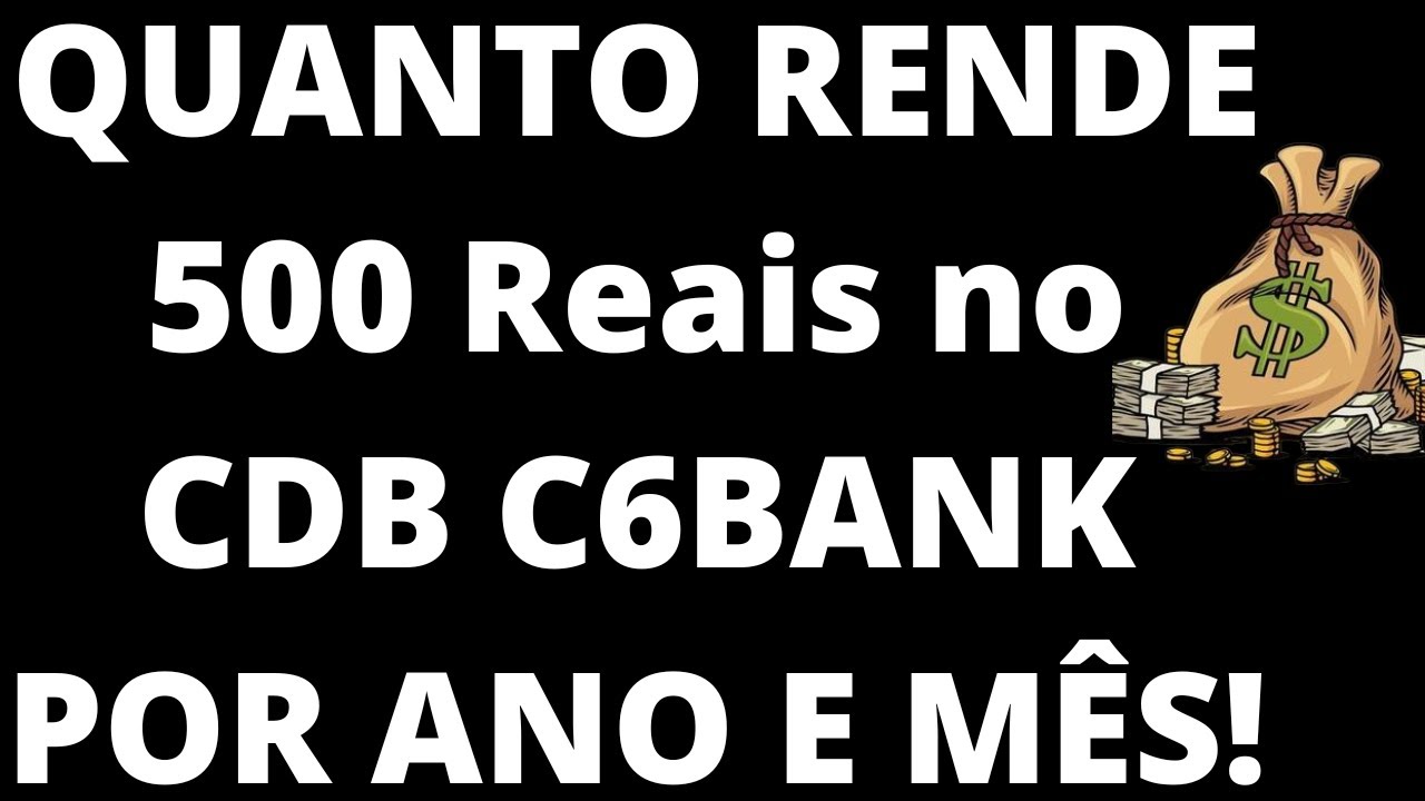 Quanto Rende 500 no C6Bank