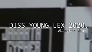 DISS YOUNGLEX 2020 - Abangkit Rap [Young lex   Lexsugar taii]