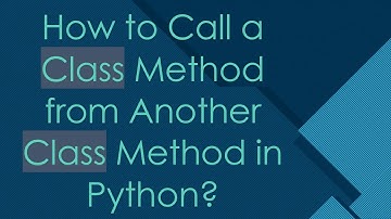 How to Call a Class Method from Another Class Method in Python?
