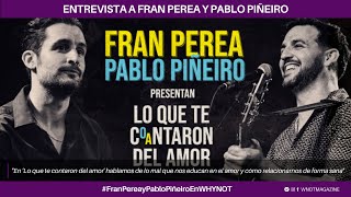 ENTREVISTA | Fran Perea y Pablo Piñeiro presentan 'Lo que te contamos del amor' - WHY NOT