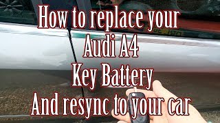 How to replace your Audi A4 key battery and resync/program it to your car