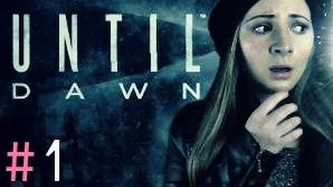 Until Dawn (Part 1) Let the Jumpscares BEGIN!