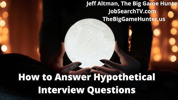 How to Answer Hypothetical Interview Questions  JobSearchTV.com