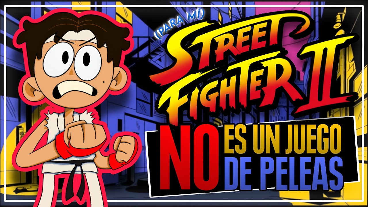 Street Fighter II NO es un JUEGO de PELEAS (para mí)