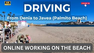 Dénia to Jávea, Costa Blanca, Mobile Office at Palmito Beach, 4K Denia, Beautiful Weather April 2024