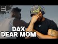 DAX - DEAR MOM - CALL YA MOM & TELL HER YOU LOVE HER