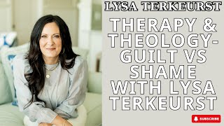 God Bless You - Therapy & Theology-Guilt vs Shame with Lysa TerKeurst - Lysa TerKeurst 2023
