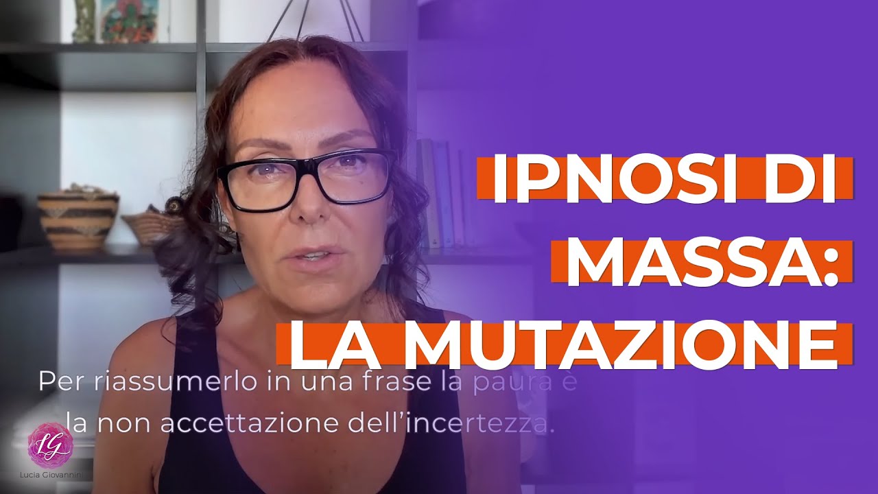 Lucia Giovannini l’ Ipnosi di massa e le due nuove mutazioni - YouTube