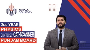 PGC Lectures - Inter Part II - Punjab Board - Physics - Chapter 20 - Cat-Scanner