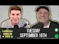 Sept 16th LIVE - Line Look-Aheads, O/U Reactions, and Danny Kelly Joins | The Ringer Gambling Show