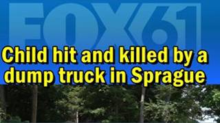 Child hit and killed by a dump truck in Sprague