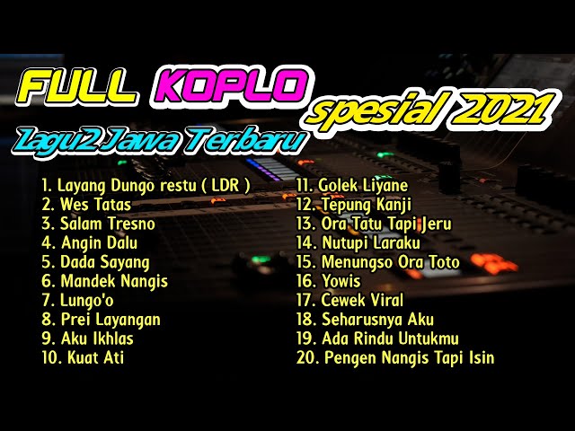 FULL ALBUM KOPLO LAGU JAWA TERBARU SPESIAL TAHUN BARU 2021 Layang Dungo Restu LDR class=